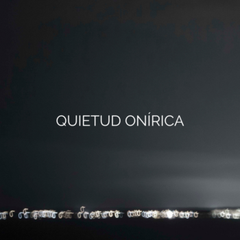 QUIETUD ONÍRICA